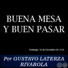 BUENA MESA Y BUEN PASAR - Por GUSTAVO LATERZA RIVAROLA - Domingo, 30 de Diciembre de 2018